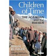 The Children of Time The Aga Khan and the Ismailis