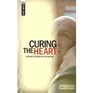 Curing the Heart : A Model for Biblical Counseling