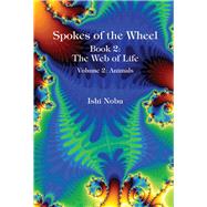 Spokes of the Wheel, Book 2: The Web of Life Volume 2: Animals