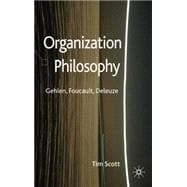 Organization Philosophy Gehlen, Foucault, Deleuze