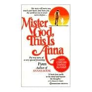 Mister God, This Is Anna The True Story of a Very Special Friendship