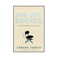 Our Own Devices : The Past and Future of Body Technology