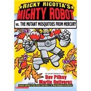 Ricky Ricotta's Mighty Robot vs. the Mutant Mosquitoes from Mercury Giant Robot Vs. The Mutant Mosquitoes From Mercury