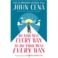 Do Your Best Every Day to Do Your Best Every Day Encouraging Words from John Cena