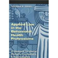Applied Law in the Behavioral Health Professions : A Textbook for Social Workers, Counselors, and Psychologists