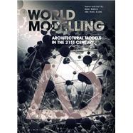 Worldmodelling Architectural Models in the 21st Century