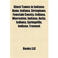 Ghost Towns in Indian : Dunn, Indiana, Stringtown, Fountain County, Indiana, Warrenton, Indiana, Anita, Indiana, Springville, Indiana, Tremont