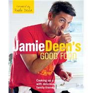 Jamie Deen's Good Food Cooking Up a Storm with Delicious, Family-Friendly Recipes