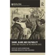 Shame, Blame, and Culpability: Crime and violence in the modern state