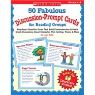 50 Fabulous Discussion-Prompt Cards for Reading Groups Snap-Apart Question Cards That Build Comprehension & Spark Great Discussions About Character, Plot, Setting, Theme, & More