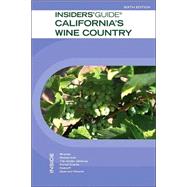 Insiders' Guide® to California's Wine Country, 6th; Including Napa, Sonoma, Mendocino, and Lake Counties