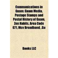 Communications in Guam: Guam Media, Postage Stamps and Postal History of Guam, Zen Habits, Area Code 671, Mcv Broadband, .gu