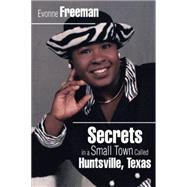 Secrets in a Small Town Called Huntsville, Texas