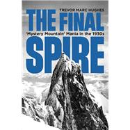 The Final Spire 'Mystery Mountain' Mania in the 1930s