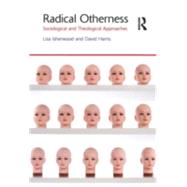 Radical Otherness: Sociological and Theological Approaches