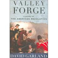 Valley Forge : A Novel of the American Revolution
