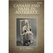 Canaan and Israel in Antiquity: A Textbook on History and Religion Second Edition