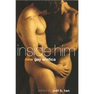 Inside Him : New Gay Erotica