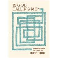 Is God Calling Me? Answering the Question Every Believer Asks