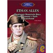 Ethan Allen: The Green Mountain Boys and Vermont's Path to Statehood