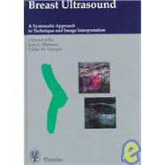 Breast Ultrasound: A Systematic Approach to Technique and Image Interpretation