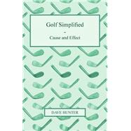 Golf Simplified - Cause and Effect