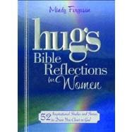 Hugs Bible Reflections for Women 52 Inspirational Studies and Stories to Draw You Closer to God