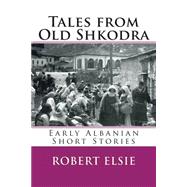 Tales from Old Shkodra