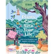 How Plants Can Save Your Life 50 Inspirational Ideas for Planting and Growing book cover, ISBN 9781529447224