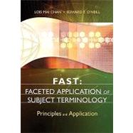 FAST: Faceted Application of Subject Terminology : Principles and Application