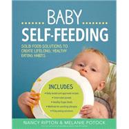 Baby Self-Feeding Solutions for Introducing Purees and Solids to Create Lifelong, Healthy Eating Habits