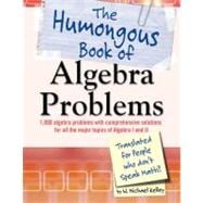 Humongous Book of Algebra Problems : Translated for People Who Don't Speak Math