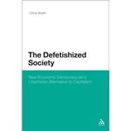 The Defetishized Society New Economic Democracy as a Libertarian Alternative to Capitalism