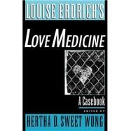 Louise Erdrich's Love Medicine A Casebook