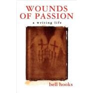 Wounds of Passion A Writing Life