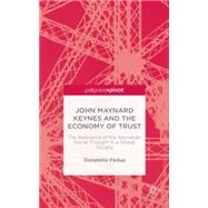 John Maynard Keynes and the Economy of Trust The Relevance of the Keynesian Social Thought in a Global Society