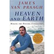 Heaven and Earth : Making the Psychic Connection