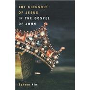 The Kingship of Jesus in the Gospel of John