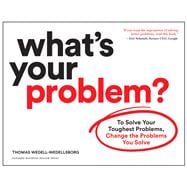 What's Your Problem?