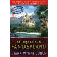 The Tough Guide to Fantasyland The Essential Guide to Fantasy Travel