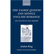 The Faerie Queene and Middle English Romance The Matter of Just Memory