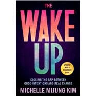 The Wake Up Closing the Gap Between Good Intentions and Real Change,9780306847226