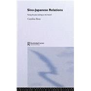 Sino-Japanese Relations: Facing the Past, Looking to the Future?