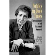 Politics in Dark Times: Encounters with Hannah Arendt