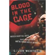 Blood in the Cage : Mixed Martial Arts, Pat Miletich, and the Furious Rise of the UFC