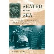 Seated by the Sea : The Maritime History of Portland, Maine, and Its Irish Longshoremen