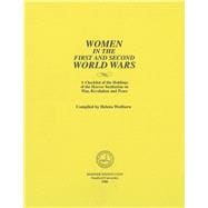 Women in the First and Second World Wars A Checklist of the Holdings of the Hoover Institution on War, Revolution and Peace