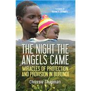 The Night the Angels Came Miracles of Protection and Provision in Burundi