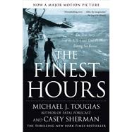 The Finest Hours The True Story of the U.S. Coast Guard's Most Daring Sea Rescue