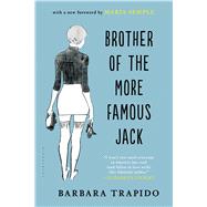 Brother of the More Famous Jack A Novel